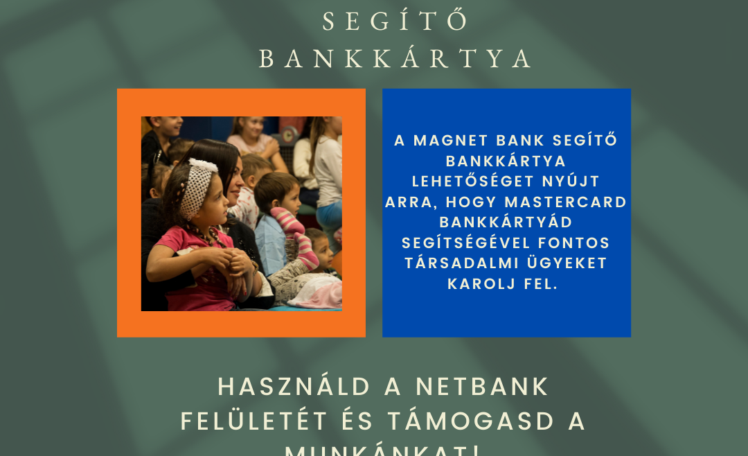 Jelölj minket támogatandó társadalmi szervezetnek a Magnet Banknál!